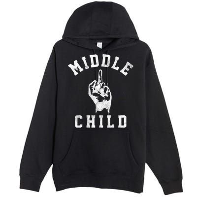 Middle Child Funny Offensive Adult Humor Finger Premium Pullover Hoodie