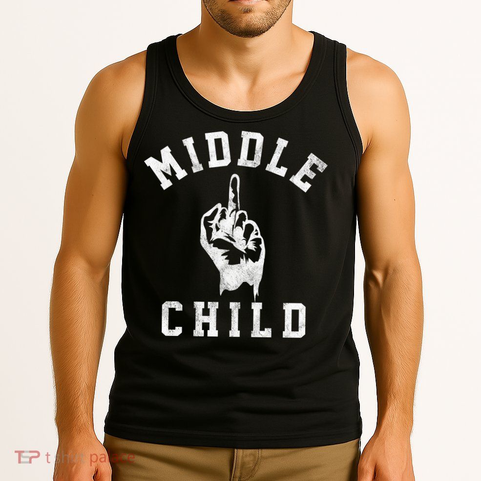 Middle Child Funny Offensive Adult Humor Finger Tank Top