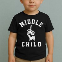 Middle Child Funny Offensive Adult Humor Finger Toddler T-Shirt