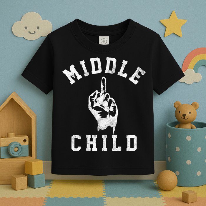 Middle Child Funny Offensive Adult Humor Finger Toddler T-Shirt