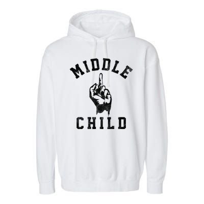 Middle Child Funny Offensive Adult Humor Finger Garment-Dyed Fleece Hoodie