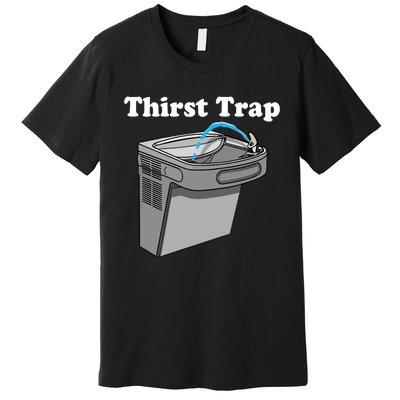 Middle Class Fancy Thirst Trap Sink Premium T-Shirt