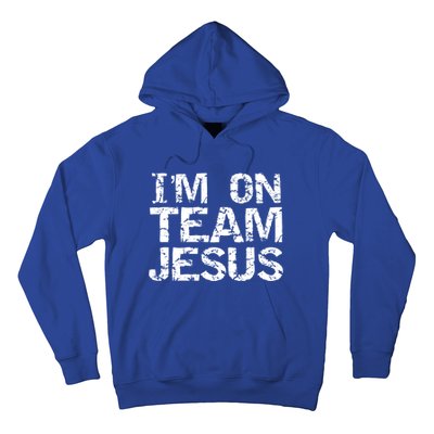 Matching Christian Funny Gift Distressed IM On Team Jesus Funny Gift Hoodie