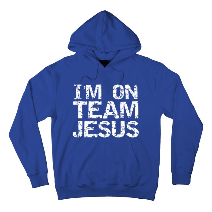 Matching Christian Funny Gift Distressed IM On Team Jesus Funny Gift Hoodie