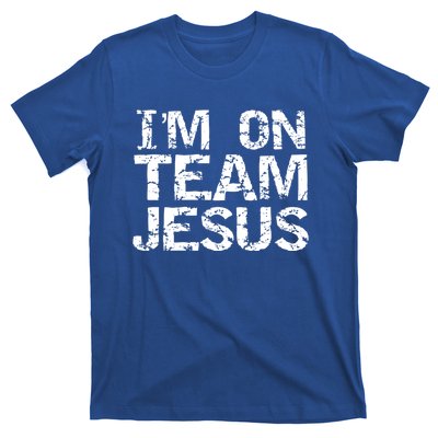 Matching Christian Funny Gift Distressed IM On Team Jesus Funny Gift T-Shirt