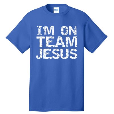 Matching Christian Funny Gift Distressed IM On Team Jesus Funny Gift Tall T-Shirt