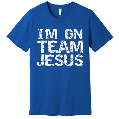 Matching Christian Funny Gift Distressed IM On Team Jesus Funny Gift Premium T-Shirt