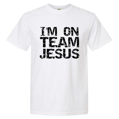 Matching Christian Funny Gift Distressed IM On Team Jesus Funny Gift Garment-Dyed Heavyweight T-Shirt