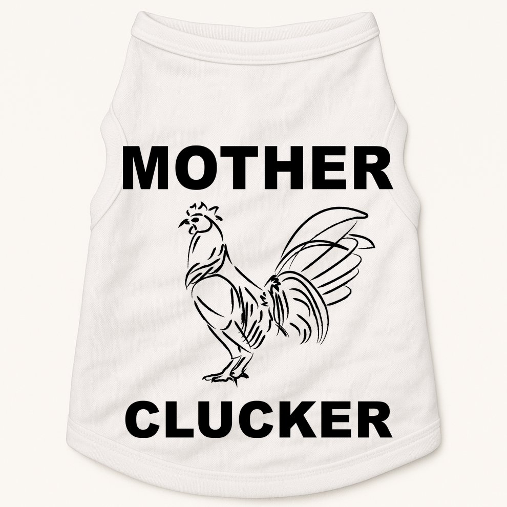 Mother Clucker Funny Chicken Doggie Tank