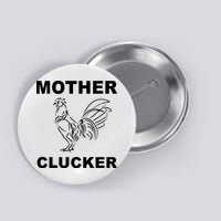 Mother Clucker Funny Chicken Button