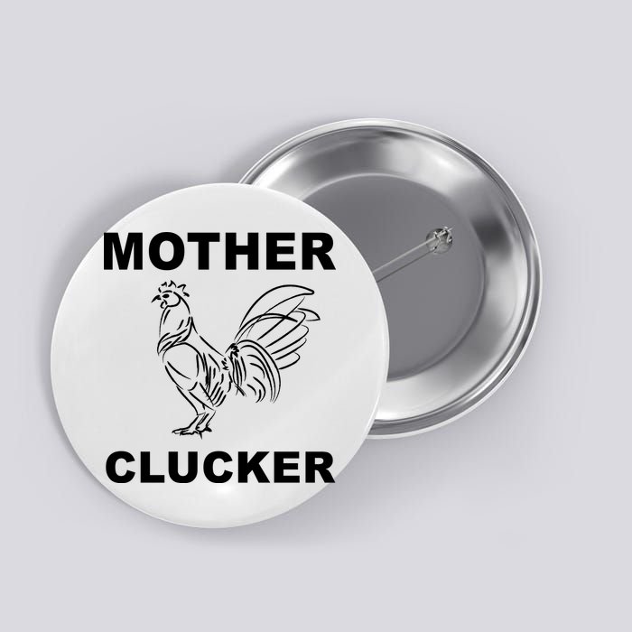 Mother Clucker Funny Chicken Button