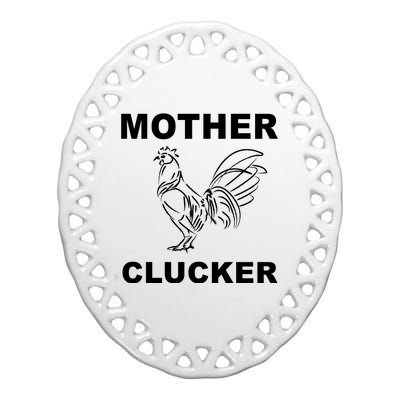 Mother Clucker Funny Chicken Ceramic Oval Ornament