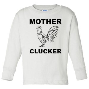 Mother Clucker Funny Chicken Toddler Long Sleeve Shirt