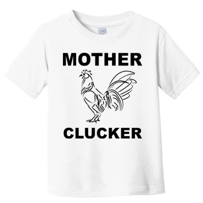 Mother Clucker Funny Chicken Toddler T-Shirt