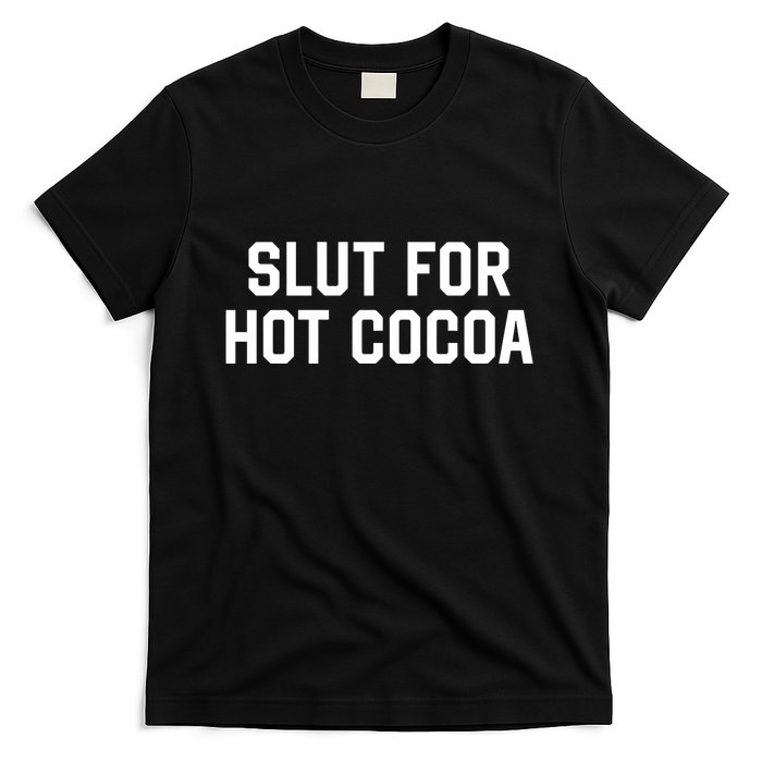 Middle Class Fancy Slut For Hot Cocoa T-Shirt