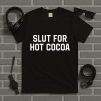 Middle Class Fancy Slut For Hot Cocoa T-Shirt