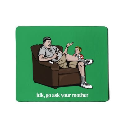 Middle Class Fancy Idk Go Ask Your Mother Mousepad