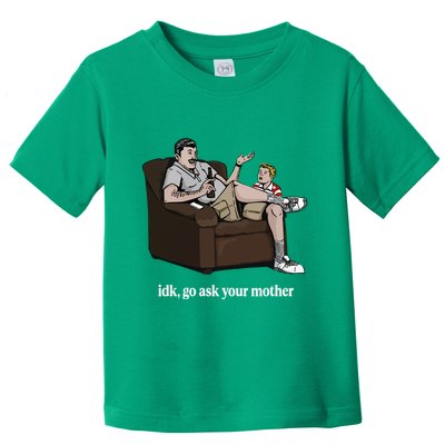 Middle Class Fancy Idk Go Ask Your Mother Toddler T-Shirt