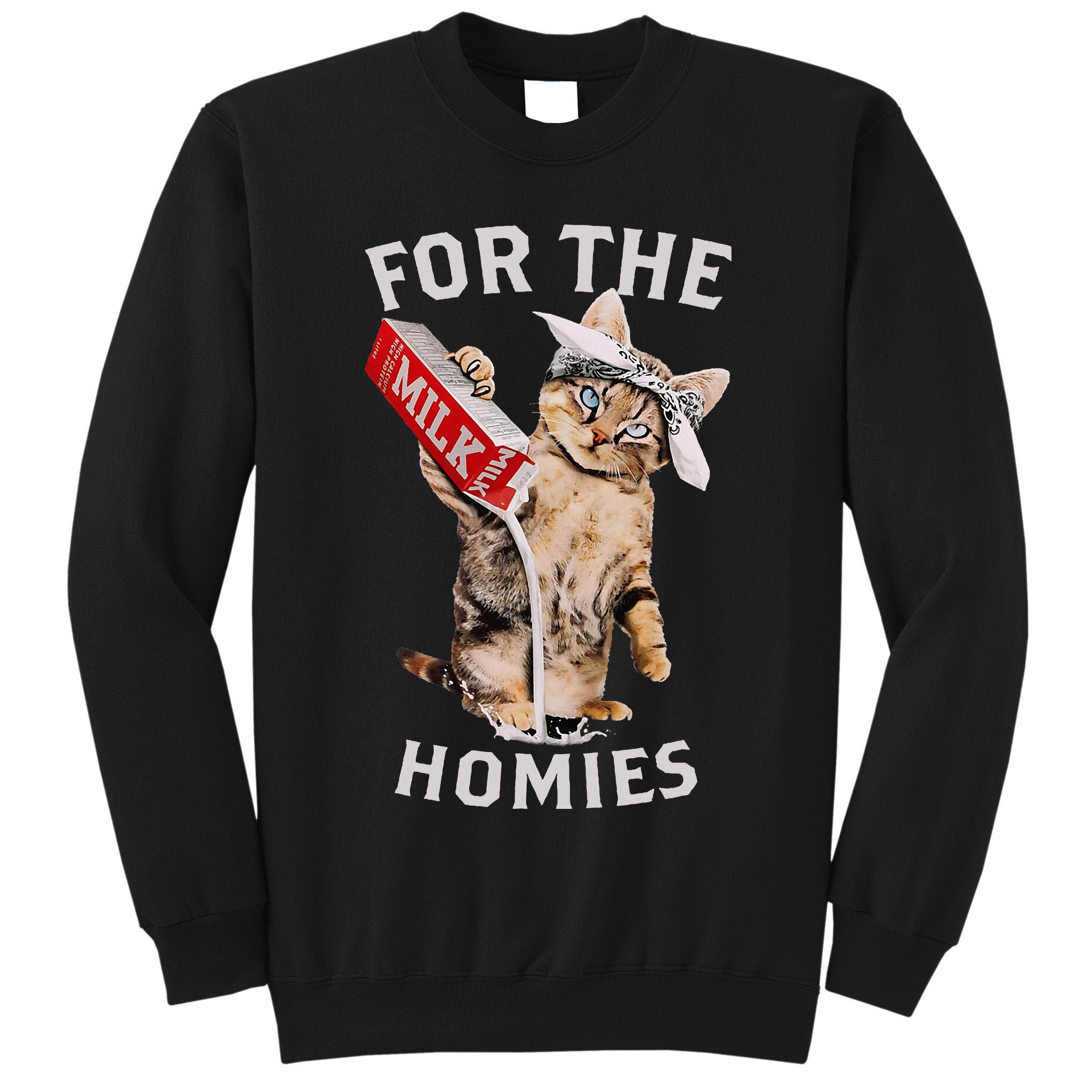 Milk Cat For The Homies Tall Sweatshirt