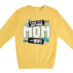 Mom Can Fix Anything But Wifi Mothers Day Funny Women Mom Premium Crewneck Sweatshirt