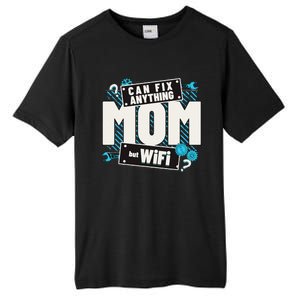 Mom Can Fix Anything But Wifi Mothers Day Funny Women Mom Tall Fusion ChromaSoft Performance T-Shirt