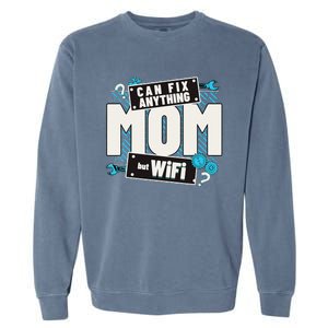 Mom Can Fix Anything But Wifi Mothers Day Funny Women Mom Garment-Dyed Sweatshirt