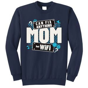 Mom Can Fix Anything But Wifi Mothers Day Funny Women Mom Sweatshirt