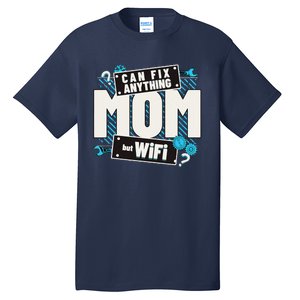 Mom Can Fix Anything But Wifi Mothers Day Funny Women Mom Tall T-Shirt