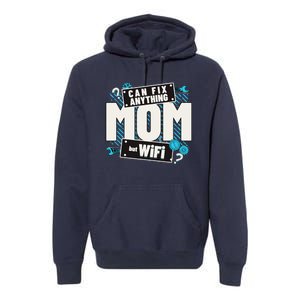 Mom Can Fix Anything But Wifi Mothers Day Funny Women Mom Premium Hoodie