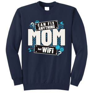 Mom Can Fix Anything But Wifi Mothers Day Funny Women Mom Tall Sweatshirt