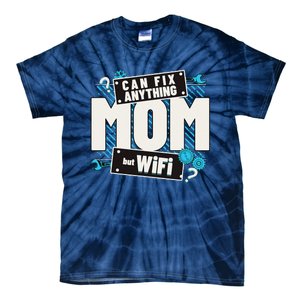 Mom Can Fix Anything But Wifi Mothers Day Funny Women Mom Tie-Dye T-Shirt