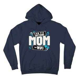 Mom Can Fix Anything But Wifi Mothers Day Funny Women Mom Tall Hoodie