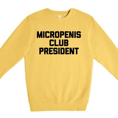 Micropenis Club Funny President Premium Crewneck Sweatshirt