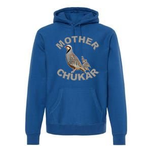 Mother Chukar Funny Upland Game Hunting Great Gift Cool Gift Premium Hoodie