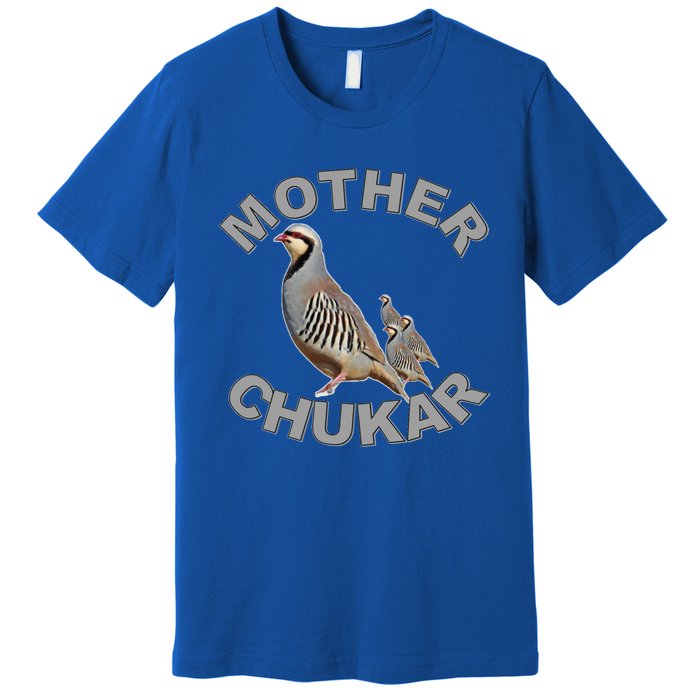 Mother Chukar Funny Upland Game Hunting Great Gift Cool Gift Premium T-Shirt