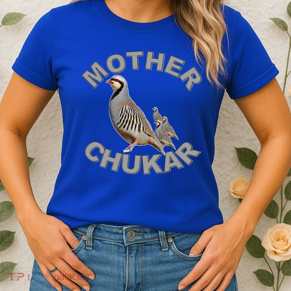 Mother Chukar Funny Upland Game Hunting Great Gift Cool Gift Womens T-Shirt