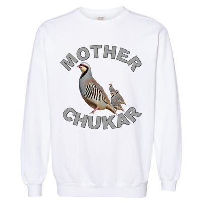 Mother Chukar Funny Upland Game Hunting Great Gift Cool Gift Garment-Dyed Sweatshirt