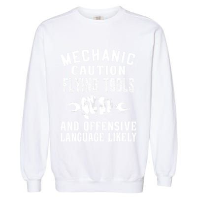 Mechanic Caution Flying Tools Funny Auto Mechanic Garment-Dyed Sweatshirt