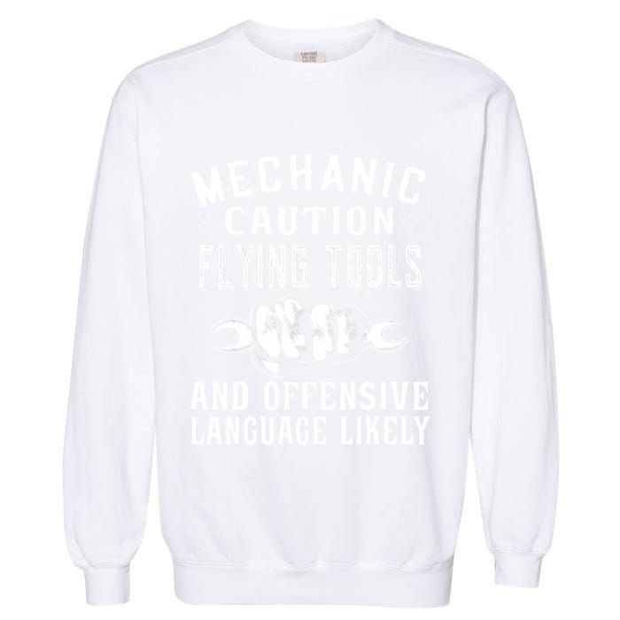 Mechanic Caution Flying Tools Funny Auto Mechanic Garment-Dyed Sweatshirt