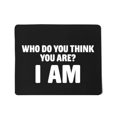 Middle Class Fancy Who Do You Think You Are I Am Mousepad