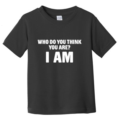 Middle Class Fancy Who Do You Think You Are I Am Toddler T-Shirt