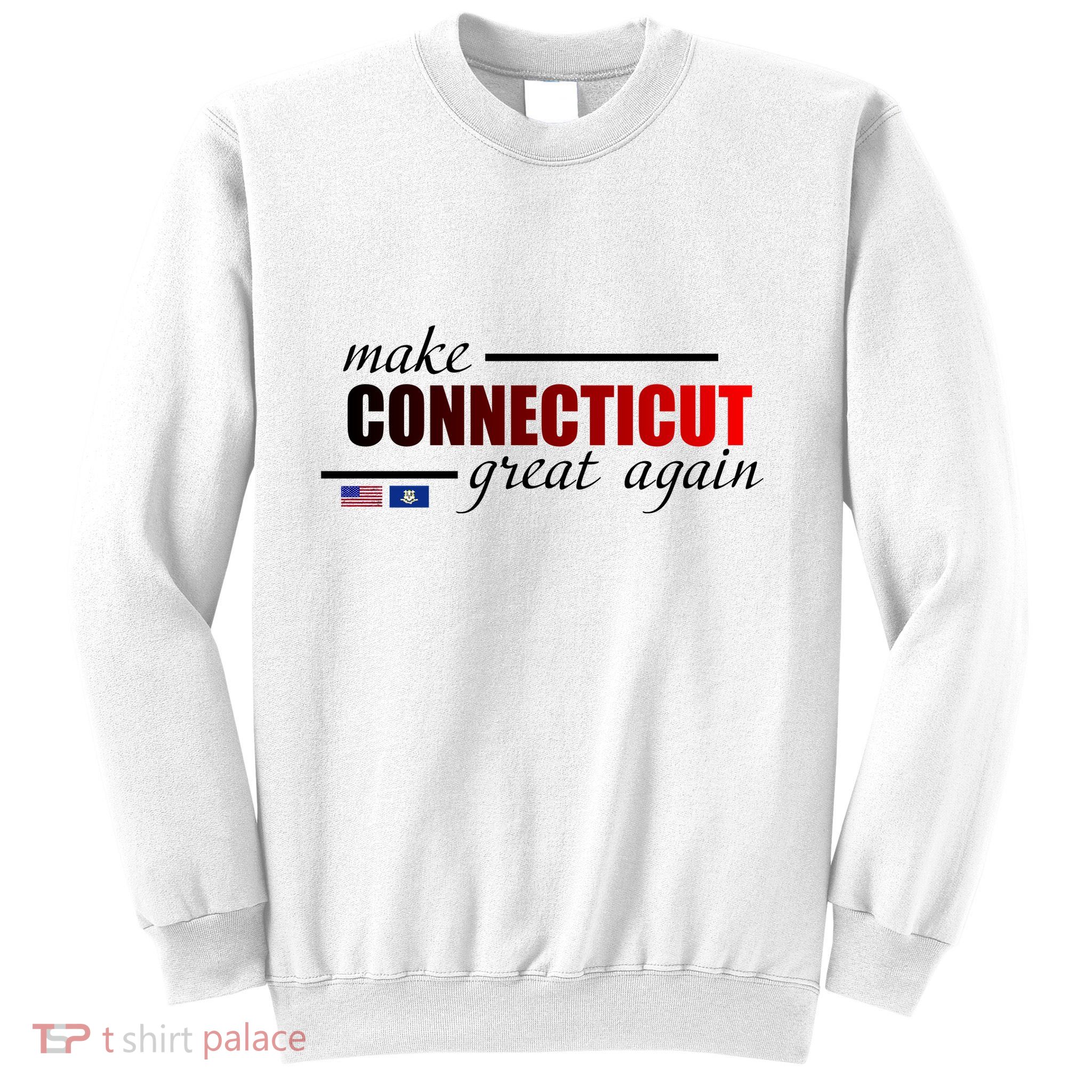 Make Connecticut Great Again Sweatshirt