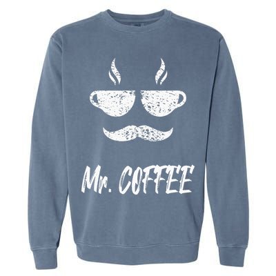 Mr. Coffee Great Coffee Design For Men Garment-Dyed Sweatshirt