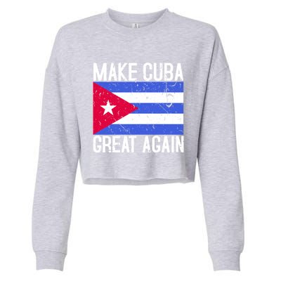 Make Cuba Great Again Cuban Flag Gift Cropped Pullover Crew