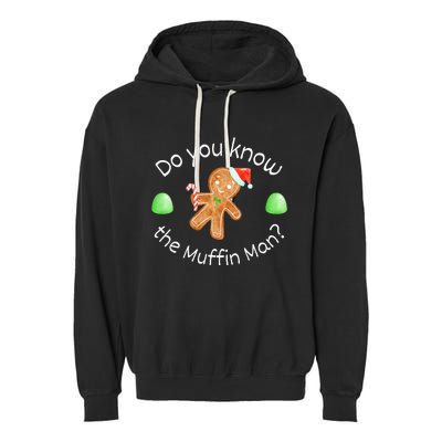 Merry Christmas Gingerbread Do You Know The Muffin Man Garment-Dyed Fleece Hoodie