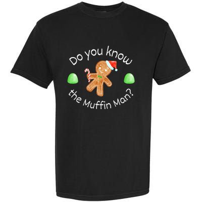 Merry Christmas Gingerbread Do You Know The Muffin Man Garment-Dyed Heavyweight T-Shirt