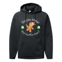 Merry Christmas Gingerbread Do You Know The Muffin Man Performance Fleece Hoodie