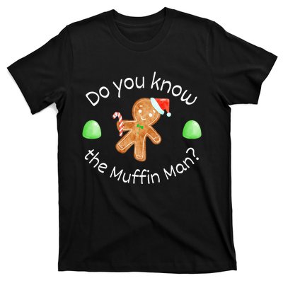 Merry Christmas Gingerbread Do You Know The Muffin Man T-Shirt