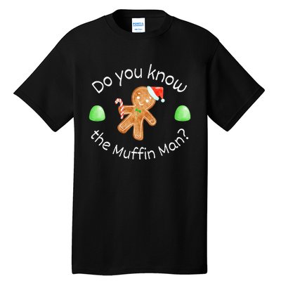 Merry Christmas Gingerbread Do You Know The Muffin Man Tall T-Shirt