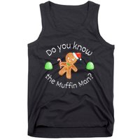 Merry Christmas Gingerbread Do You Know The Muffin Man Tank Top